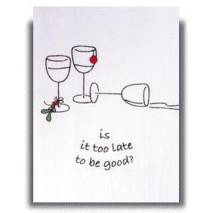 Corkpops 00251 Holiday Bar Towel - "Is It Too Late To Be Good?"